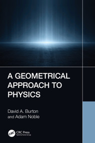 A Geometrical Approach to Physics by David A. Burton, Adam Noble, 9781032129280