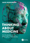 Thinking About Medicine (An Introduction to the Philosophy of Healthcare) by David Misselbrook, 9781032416731