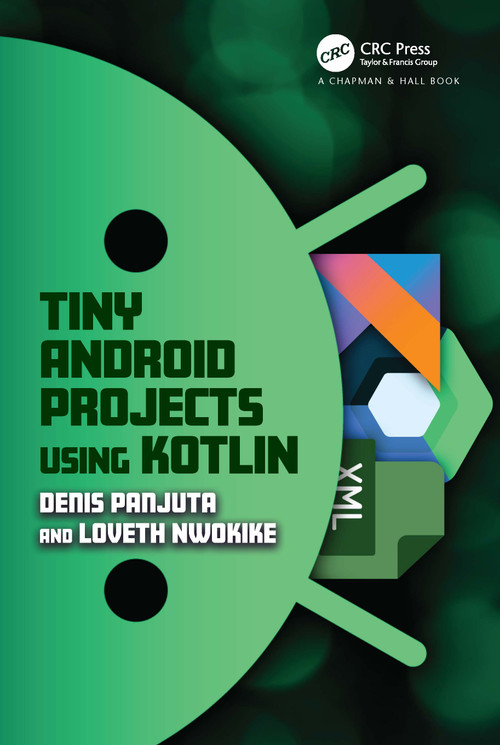 Tiny Android Projects Using Kotlin by Denis Panjuta, Loveth Nwokike, 9781032606873