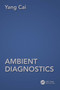 Ambient Diagnostics by Yang Cai, 9780367378080
