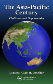 The Asia-Pacific Century (Challenges and Opportunities) by Adam B. Lowther, 9781482218404