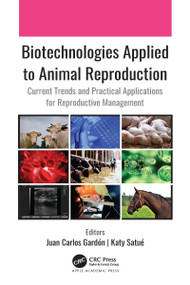 Biotechnologies Applied to Animal Reproduction (Current Trends and Practical Applications for Reproductive Management) - 9781774639016 by Juan Carlos Gardón, Katy Satué, 9781774639016