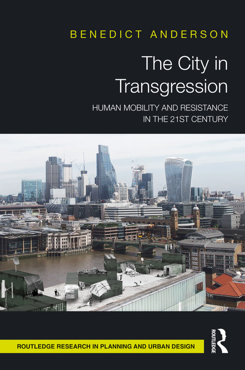 The City in Transgression (Human Mobility and Resistance in the 21st Century) by Benedict Anderson, 9780367522629