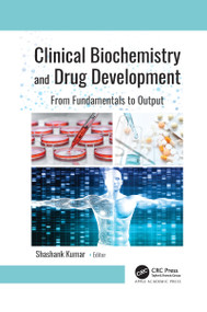 Clinical Biochemistry and Drug Development (From Fundamentals to Output) by Shashank Kumar, 9781774638996