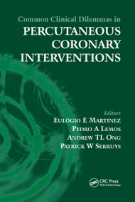 Common Clinical Dilemmas in Percutaneous Coronary Interventions by Eulogio Martinez, Pedro A. Lemos, Andrew T.I. Ong, Patrick W. Serruys, 9780367389468