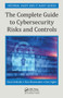 The Complete Guide to Cybersecurity Risks and Controls by Anne Kohnke, Dan Shoemaker, Ken E. Sigler, 9781032402550
