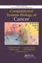 Computational Systems Biology of Cancer by Emmanuel Barillot, Laurence Calzone, Philippe Hupe, Jean-Philippe Vert, Andrei Zinovyev, 9780367659202