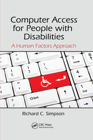 Computer Access for People with Disabilities (A Human Factors Approach) by Richard C. Simpson, 9780367380427