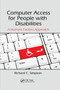 Computer Access for People with Disabilities (A Human Factors Approach) by Richard C. Simpson, 9780367380427