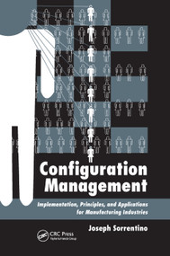 Configuration Management (Implementation, Principles, and Applications for Manufacturing Industries) by Joseph Sorrentino, 9780367386641