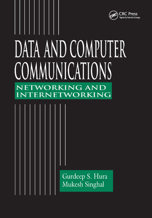 Data and Computer Communications (Networking and Internetworking) by Gurdeep S. Hura, Mukesh Singhal, 9780367397456