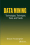 Data Mining (Technologies, Techniques, Tools, and Trends) by Bhavani Thuraisingham, 9780367400163