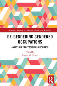 De-Gendering Gendered Occupations (Analysing Professional Discourse) by Joanne McDowell, 9780367562403