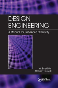 Design Engineering (A Manual for Enhanced Creativity) by W. Ernst Eder, Stanislav Hosnedl, 9780367388874