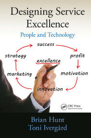 Designing Service Excellence (People and Technology) - 9780367783747 by Brian Hunt, Toni Ivergard, 9780367783747