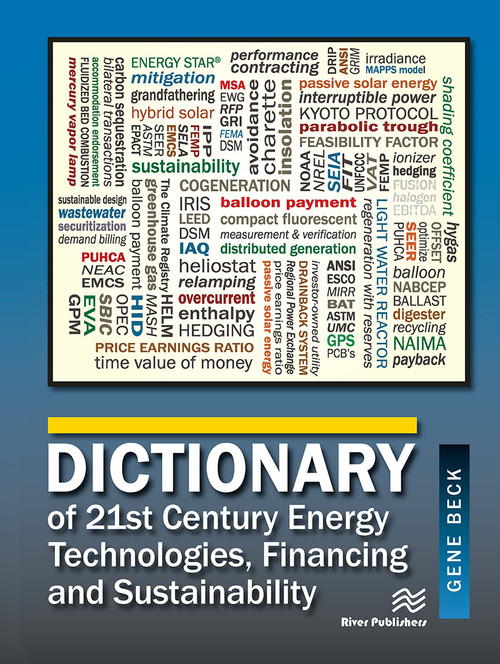Dictionary of 21st Century Energy Technologies, Financing and Sustainability by Gene Beck CEM, CLP, 9788770229265