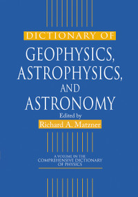 Dictionary of Geophysics, Astrophysics, and Astronomy by Richard A. Matzner, 9780367455279