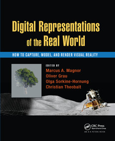 Digital Representations of the Real World (How to Capture, Model, and Render Visual Reality) by Marcus A. Magnor, Oliver Grau, Olga Sorkine-Hornung, Christian Theobalt, 9780367658830