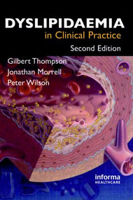 Dyslipidaemia in Clinical Practice by Gilbert Thompson, Jonathan Morrell, 9781841845937