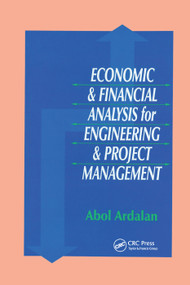 Economic and Financial Analysis for Engineering and Project Management by Abol Ardalan, 9780367399382