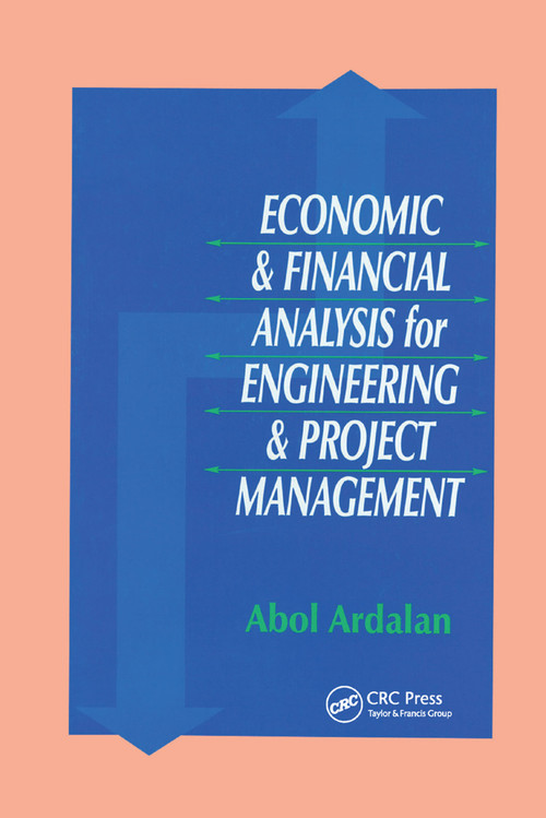 Economic and Financial Analysis for Engineering and Project Management by Abol Ardalan, 9780367399382