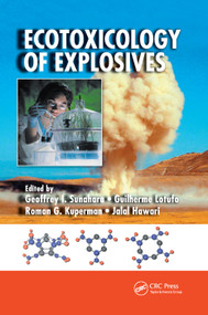 Ecotoxicology of Explosives by Geoffrey I. Sunahara, Guilherme Lotufo, Roman G. Kuperman, Jalal Hawari, 9780367385590