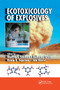 Ecotoxicology of Explosives by Geoffrey I. Sunahara, Guilherme Lotufo, Roman G. Kuperman, Jalal Hawari, 9780367385590