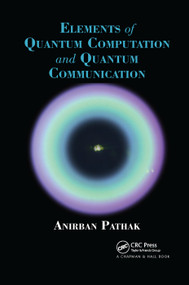Elements of Quantum Computation and Quantum Communication by Anirban Pathak, 9780367379872