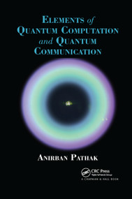 Elements of Quantum Computation and Quantum Communication by Anirban Pathak, 9780367379872