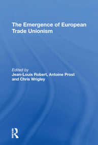 The Emergence of European Trade Unionism by Jean-Louis Robert, 9781138620957