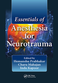 Essentials of Anesthesia for Neurotrauma by Hemanshu Prabhakar, Charu Mahajan, Indu Kapoor, 9780367571443