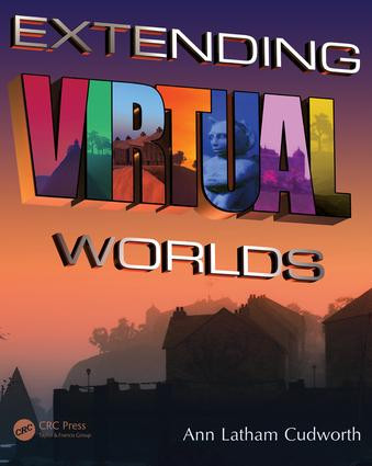 Extending Virtual Worlds (Advanced Design for Virtual Environments) by Ann Latham Cudworth, 9781482261165