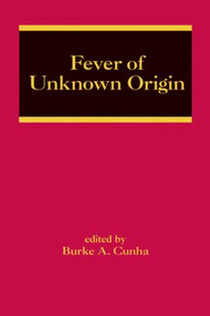 Fever of Unknown Origin by Burke A. Cunha, 9780849336157