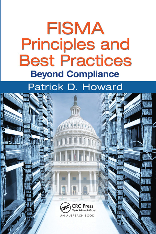 FISMA Principles and Best Practices (Beyond Compliance) by Patrick D. Howard, 9780367382902