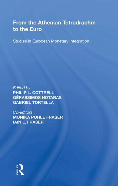 From the Athenian Tetradrachm to the Euro (Studies in European Monetary Integration) by Gérassimos Notaras, 9781138619708