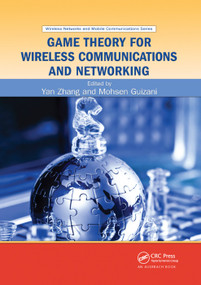 Game Theory for Wireless Communications and Networking by Yan Zhang, MOHSEN GUIZANI, 9780367382599