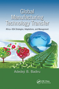 Global Manufacturing Technology Transfer (Africa-USA Strategies, Adaptations, and Management) by Adedeji B. Badiru, 9780367377540