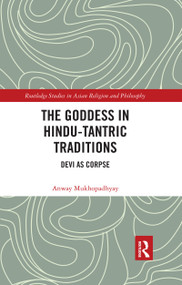 The Goddess in Hindu-Tantric Traditions (Devi as Corpse) by Anway Mukhopadhyay, 9780367591106