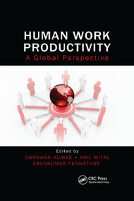 Human Work Productivity (A Global Perspective) by Shrawan Kumar, Anil Mital, Arunkumar Pennathur, 9780367379698