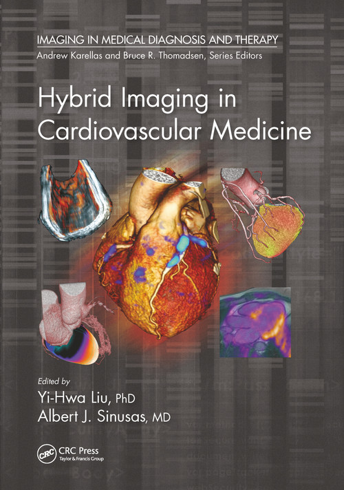 Hybrid Imaging in Cardiovascular Medicine by Yi-Hwa Liu, Albert J. Sinusas, 9780367781743