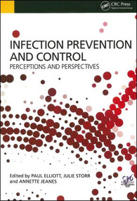 Infection Prevention and Control (Perceptions and Perspectives) by Paul Elliott, Julie Storr, Annette Jeanes, 9781846199899