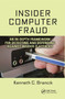Insider Computer Fraud (An In-depth Framework for Detecting and Defending against Insider IT Attacks) by Kenneth Brancik, 9780367388065