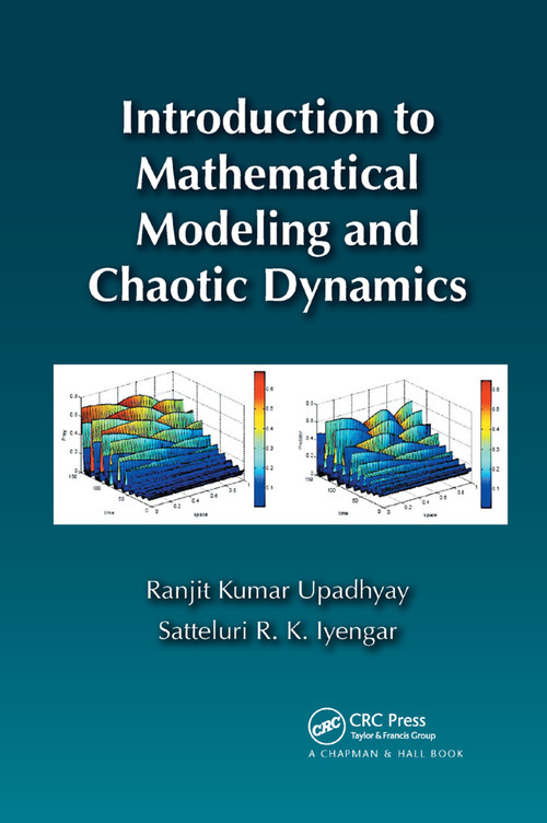 Introduction to Mathematical Modeling and Chaotic Dynamics by Ranjit Kumar Upadhyay, Satteluri R. K. Iyengar, 9780367379766