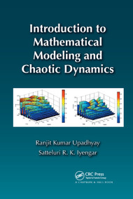Introduction to Mathematical Modeling and Chaotic Dynamics by Ranjit Kumar Upadhyay, Satteluri R. K. Iyengar, 9780367379766