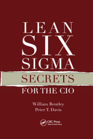 Lean Six Sigma Secrets for the CIO by William Bentley, Peter T. Davis, 9780367385170