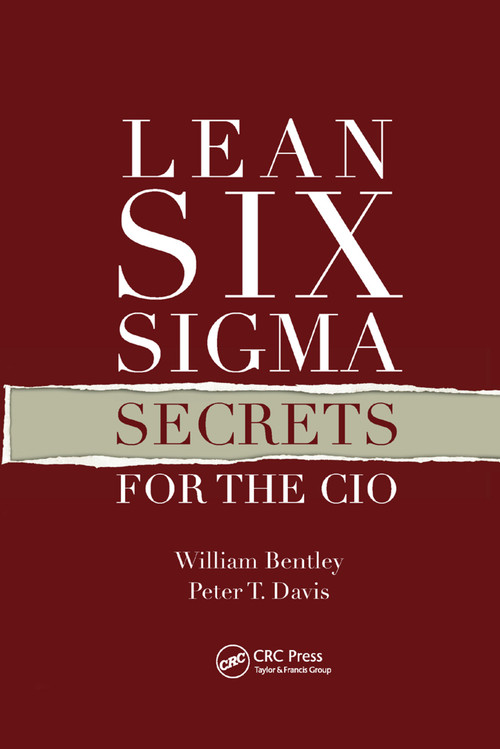 Lean Six Sigma Secrets for the CIO by William Bentley, Peter T. Davis, 9780367385170