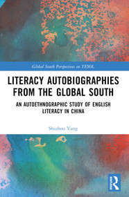 Literacy Autobiographies from the Global South (An Autoethnographic Study of English Literacy in China) by Shizhou Yang, 9781032265391