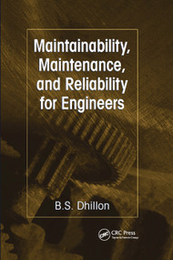 Maintainability, Maintenance, and Reliability for Engineers by B.S. Dhillon, 9780367391003