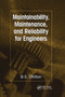 Maintainability, Maintenance, and Reliability for Engineers by B.S. Dhillon, 9780367391003