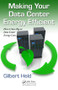 Making Your Data Center Energy Efficient by Gilbert Held, 9781439855539